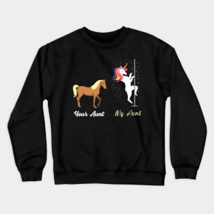 Your Aunt My Aunt Funny Unicorn Horse- Crewneck Sweatshirt